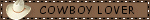 the words "cowboy lover" with a pixelated cowboy hat on its left